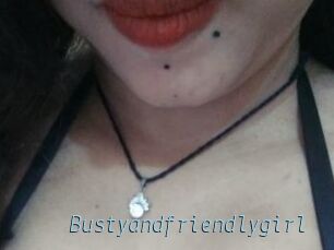 Bustyandfriendlygirl