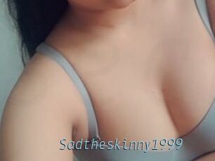 Sadtheskinny1999